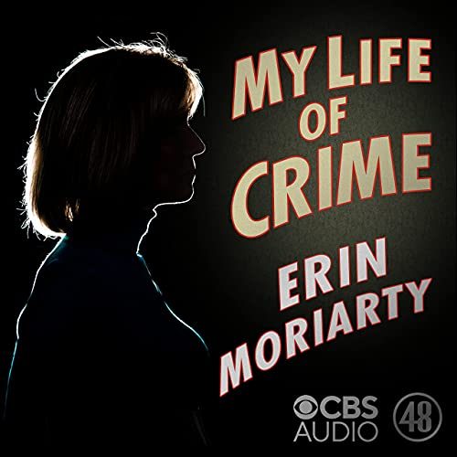 CBS NEWS’ PODCAST “MY LIFE OF CRIME” BY “48 HOURS” CORRESPONDENT ERIN MORIARTY EARNS 2021 DIGIDAY MEDIA AWARD FOR BEST PODCAST